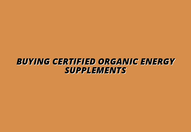Where to Buy Certified Organic Energy Supplements Online